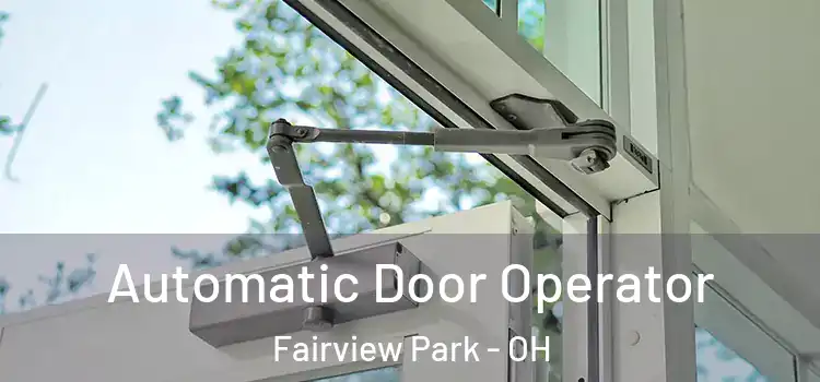 Automatic Door Operator Fairview Park - OH