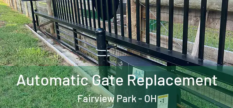 Automatic Gate Replacement Fairview Park - OH