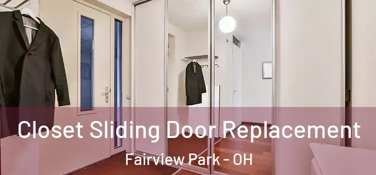  Closet Sliding Door Replacement Fairview Park - OH