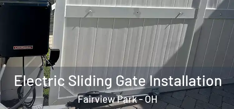 Electric Sliding Gate Installation Fairview Park - OH