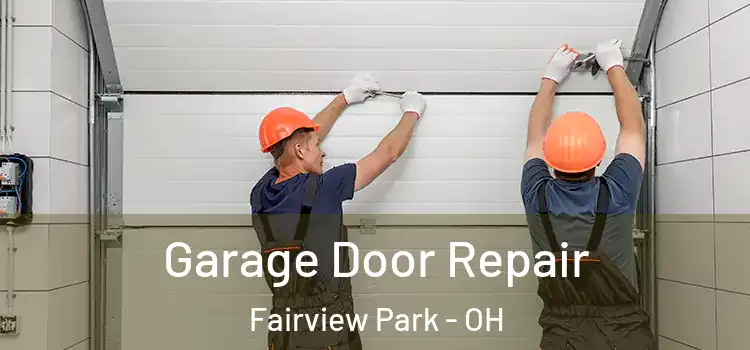  Garage Door Repair Fairview Park - OH