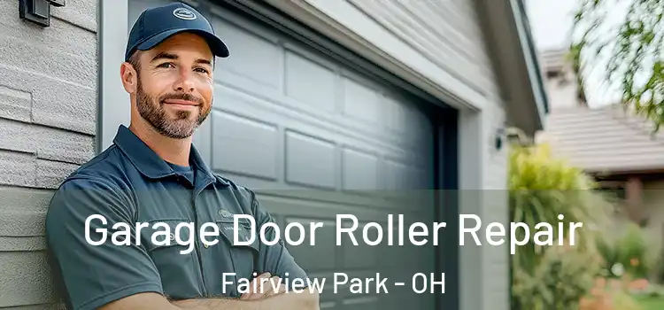  Garage Door Roller Repair Fairview Park - OH