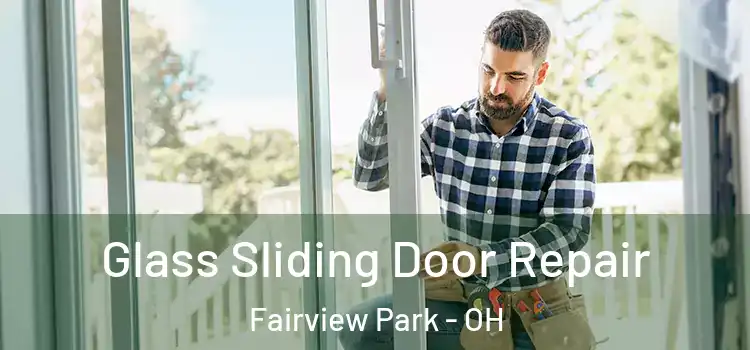 Glass Sliding Door Repair Fairview Park - OH