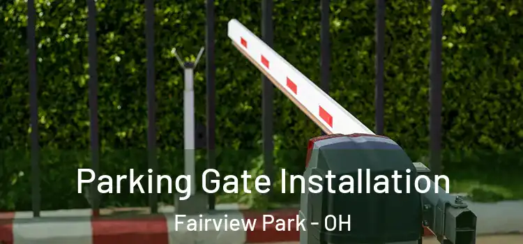 Parking Gate Installation Fairview Park - OH