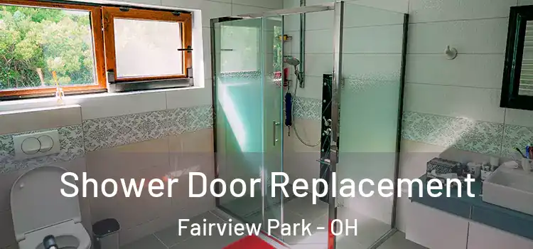 Shower Door Replacement Fairview Park - OH