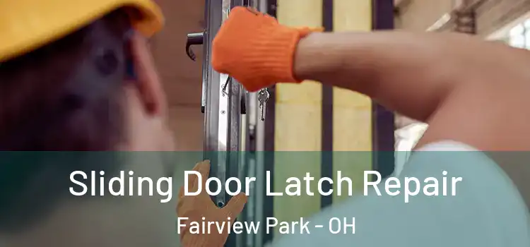 Sliding Door Latch Repair Fairview Park - OH